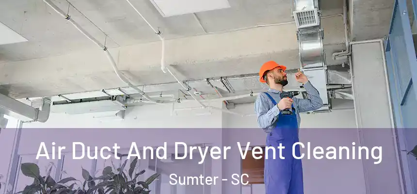  Air Duct And Dryer Vent Cleaning Sumter - SC