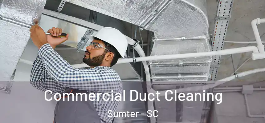 Commercial Duct Cleaning Sumter - SC