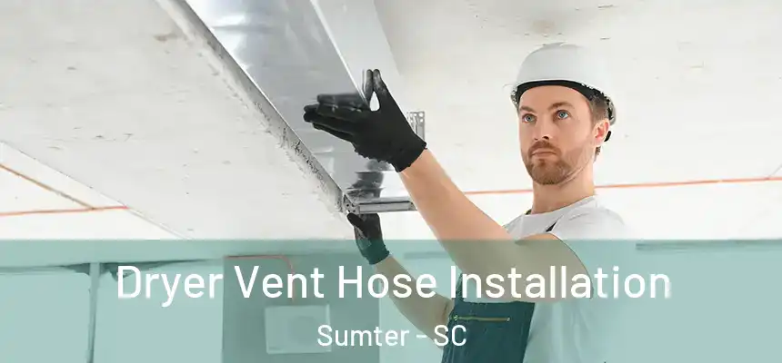  Dryer Vent Hose Installation Sumter - SC