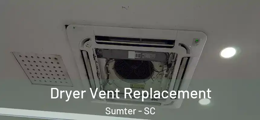  Dryer Vent Replacement Sumter - SC