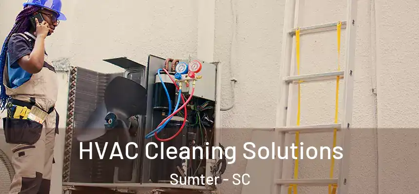  HVAC Cleaning Solutions Sumter - SC
