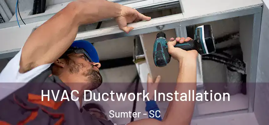  HVAC Ductwork Installation Sumter - SC